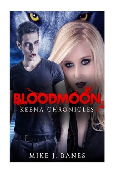 Bloodmoon: Keena Chronicles (Book 2) by Mike J Banes 9781539101437