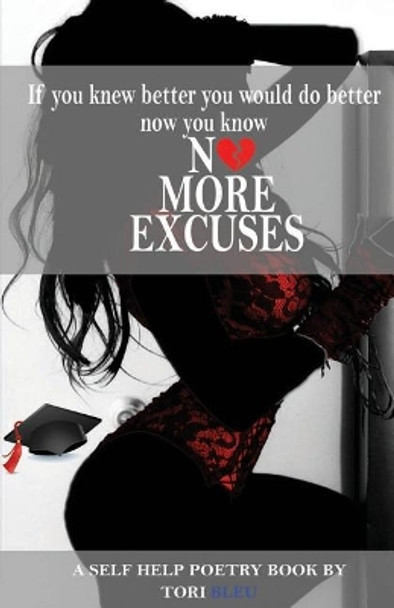 No More Excuses: If You Knew Better You Would Do Better Now You Know by Tori Bleu 9781547084340