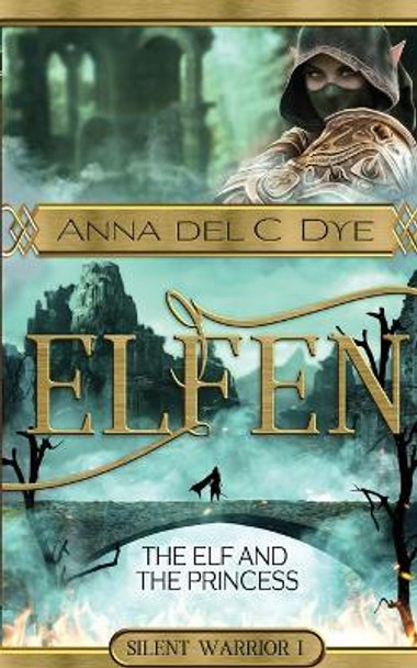 The Elf and the Princess by Anna Del C Dye 9781499301083