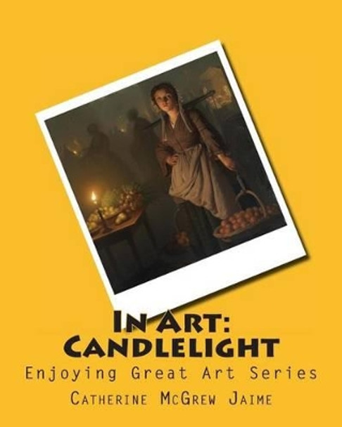 In Art: Candlelight by Mrs Catherine McGrew Jaime 9781497575387