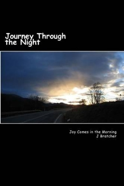 Journey Through the Night: Joy Comes in the Morning by J W Bratcher 9781481915656