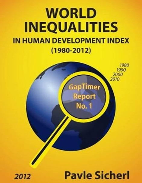 World Inequalities in Human Development Index (1980-2012) by Pavle Sicherl 9781495231896