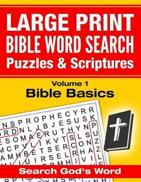 LARGE PRINT - Bible Word Search Puzzles with Scriptures, Volume 1: Bible Basics: Search God's Word by Akili Kumasi 9781537699783