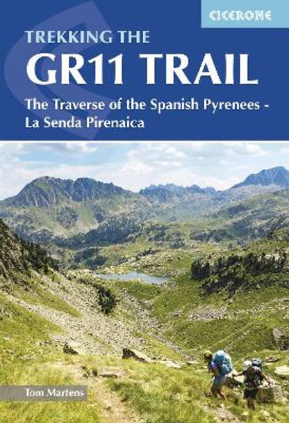 Trekking the GR11 Trail: The Traverse of the Spanish Pyrenees - La Senda Pirenaica by Tom Martens 9781786311665