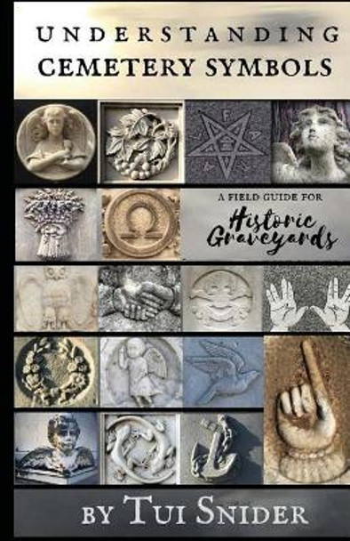 Understanding Cemetery Symbols: A Field Guide for Historic Graveyards by H E Cameron 9781547047215