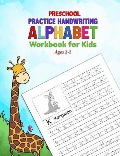 Preschool Practice Handwriting Alphabet Workbook for Kids Ages 3-5: Kids learning activity Book for Practice Alphabet Writing by Ellie Coloring Books 9798579191298