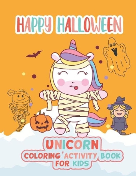 Happy Halloween Unicorn coloring activity book for kids: Coloring book for kids Ages 4 to 8, Unique cute funny coloring book for halloween, children's coloring activity book by Halloween Abc Publication 9798550725528