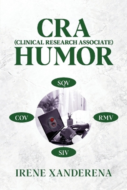CRA (Clinical Research Associate) Humor by Irene Xanderena 9798868934759