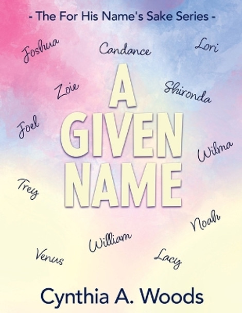 A Given Name by Cynthia A Woods 9798887386133