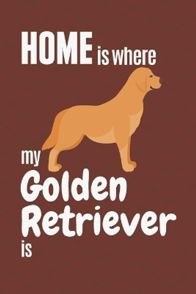 Home is where my Golden Retriever is: For Golden Retriever Dog Fans by Wowpooch Press 9781651762424