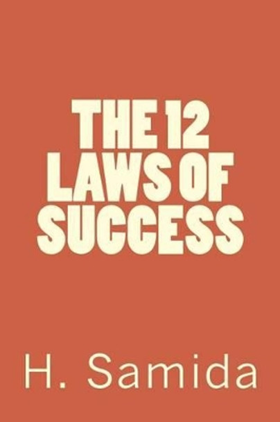 The 12 Laws for success: Proven Laws for Success by Habel H Samida 9781535054225