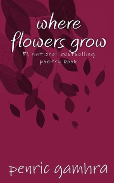 where flowers grow by Penric Gamhra 9781545158944