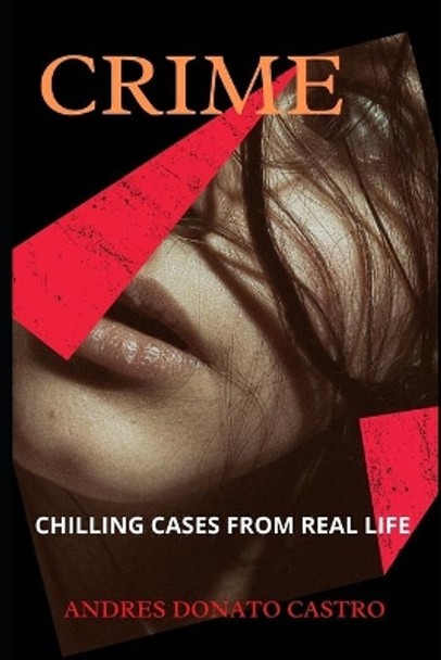 Crime: Chilling Cases from Real Life by Andres Donato Castro 9798734207482