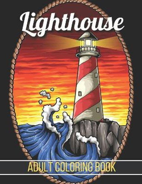 Lighthouse Adult Coloring Book: An Adult Coloring Book Featuring the Most Beautiful Lighthouses Around Stress Relief and Relaxation(Adult Coloring Book) by Steven Lasalle 9798741478424