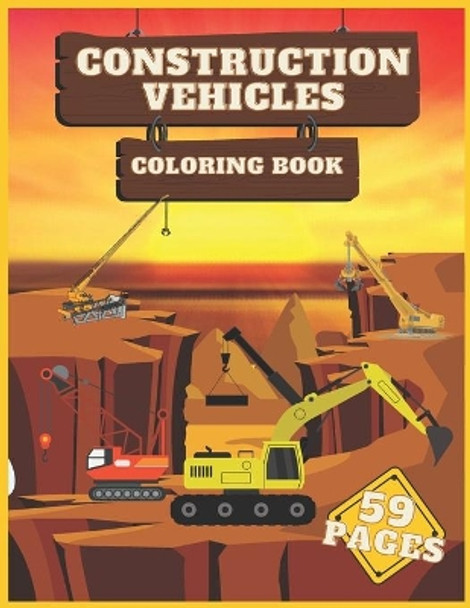 Construction Vehicles Coloring Book: Easy Designs For Kids by Johnny Walden 9798728769422