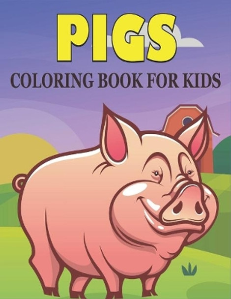 Pigs Coloring Book For Kids: Best Pigs Coloring Book Kids by Rr Publications 9798735649434