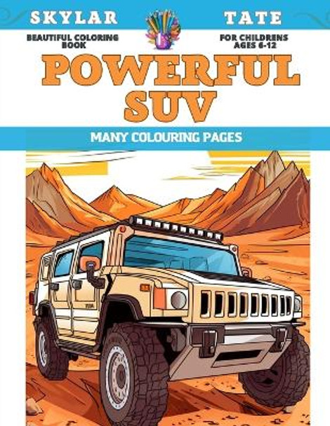 Beautiful Coloring Book for childrens Ages 6-12 - Powerful SUV - Many colouring pages by Skylar Tate 9798854320061