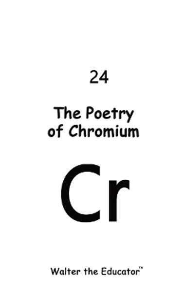 The Poetry of Chromium by Walter the Educator(tm) 9798869012340