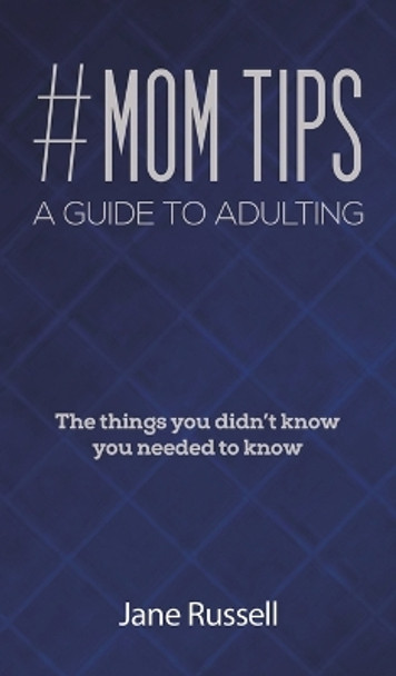 #MOM Tips - A Guide to Adulting by Jane Russell 9781645759621