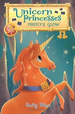 Unicorn Princesses: Firefly's Glow by Emily Bliss