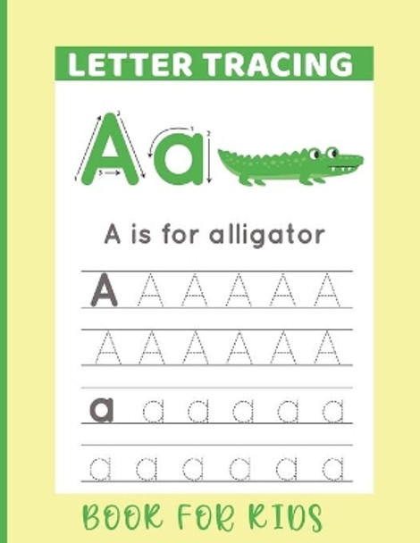 Letter Tracing Book For Kids: Alphabet Letter Tracing Book for Pre K, Kindergarten and Kids Ages 3-5 by Sharukh Ahmed 9798578570452