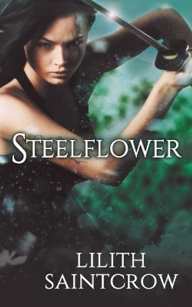 Steelflower by Lilith Saintcrow 9780989975377