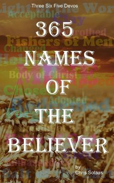 365 Names of the Believer by Chris Solaas 9798561837401