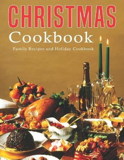 Christmas Cookbook: Family Recipes and Holiday Cookbook by Samuel W Smoot 9798565744842