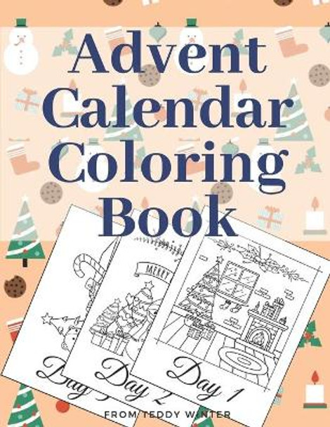 Advent Calendar Coloring Book: Countdown To Christmas Gift For Kids Large Print Relaxing Educational Present by Teddy Winter 9798566392745