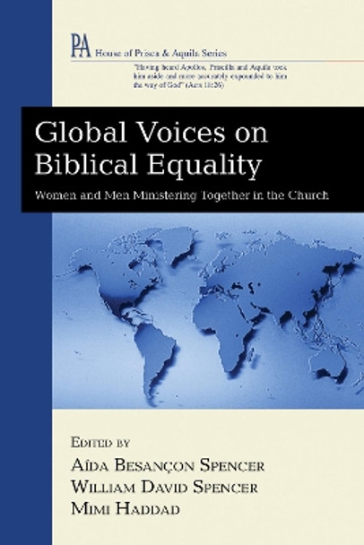 Global Voices on Biblical Equality: Women and Men Ministering Together in the Church by Aída Besançon Spencer 9781498249447