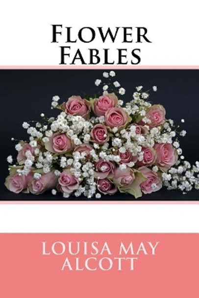 Flower Fables by Louisa May Alcott 9781983503955