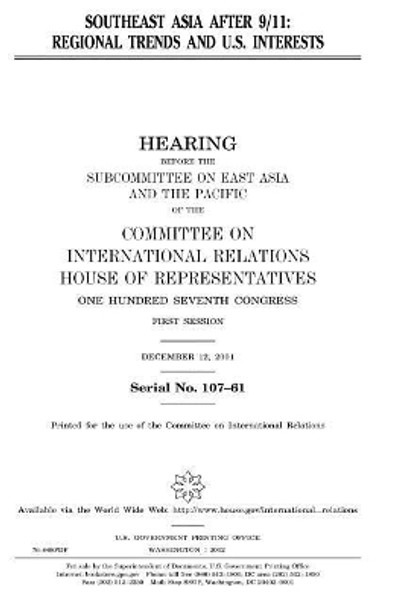 Southeast Asia after 9/11: regional trends and U.S. interests by United States House of Representatives 9781983621352