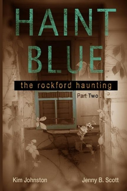 Haint Blue: The Rockford Haunting (Part Two) by Kim Johnston 9781986543934