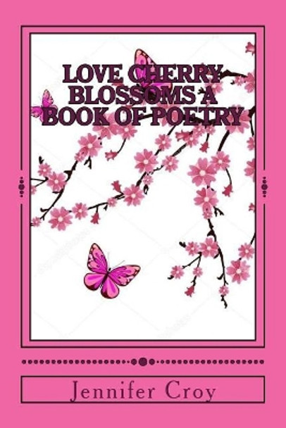 Love Cherry Blossoms by Jennifer M Croy 9781986829557