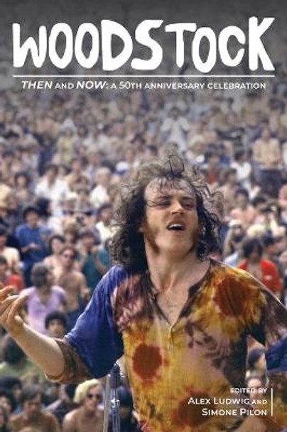 Woodstock Then and Now: A 50th Anniversary Celebration by Alex Ludwig 9781638040057