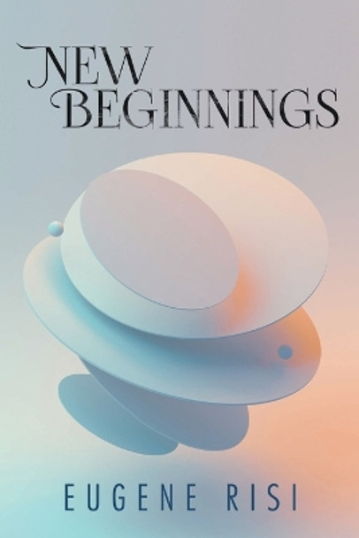 New Beginnings by Eugene Risi 9781960113870