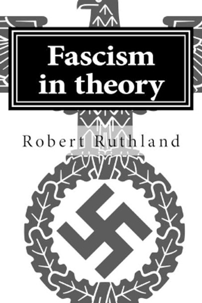 Fascism in theory by Robert Ruthland 9781976404603