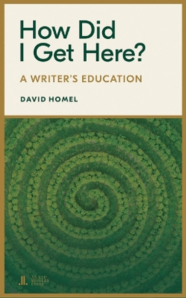 How Did I Get Here?: A Writer's Education by David Homel 9781773901404