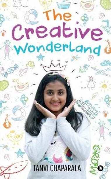 The Creative Wonderland by Tanvi Chaparala 9781646506323