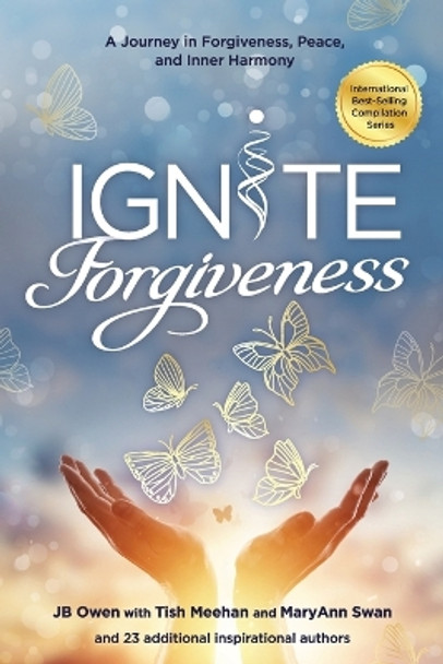 Ignite Forgiveness: A Journey in Forgiveness, Peace, and Inner Harmony by Jb Owen 9781792387654