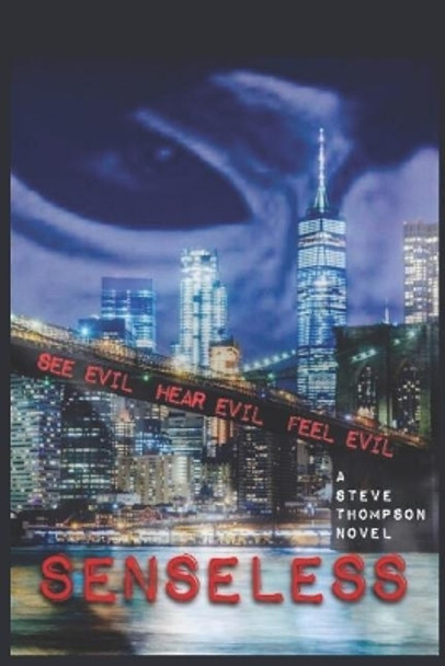 Senseless: See Evil, Hear Evil, Feel Evil. by Steve Thompson 9781796829341