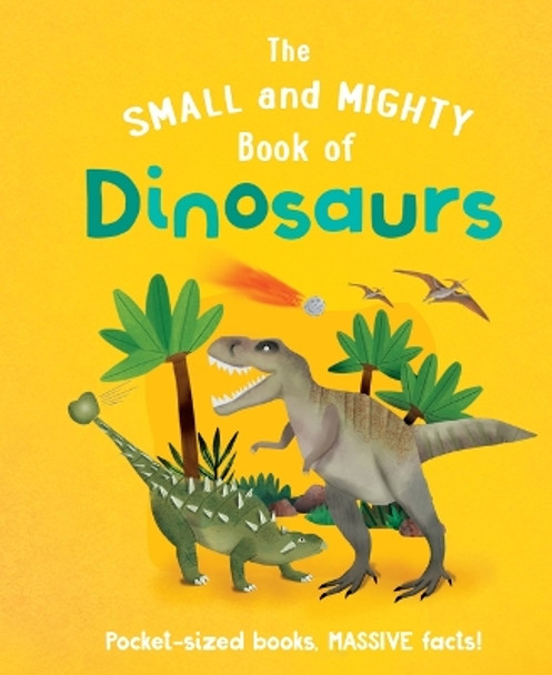 The Small and Mighty Book of Dinosaurs by Clive Gifford 9781839351471