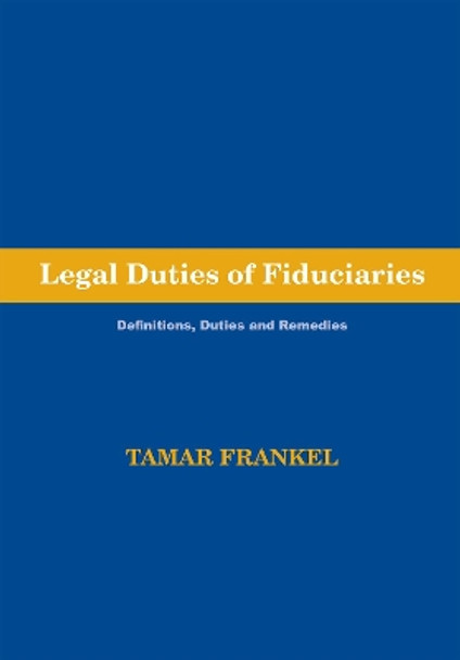 Legal Duties of Fiduciaries by Professor of Law Tamar Frankel 9781888215205
