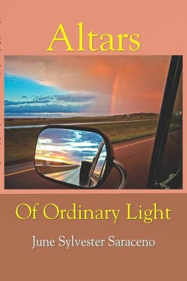 Altars Of Ordinary Light by June Saraceno 9781891386879