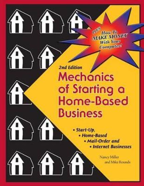 Mechanics of Starting A Home Based Business - 2nd edition by Mike Rounds 9781891440649