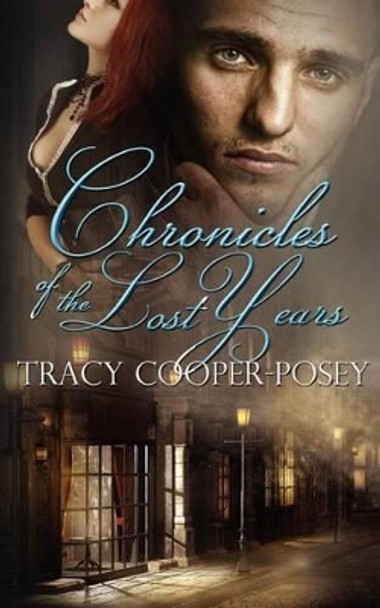 Chronicles of the Lost Years by Tracy Cooper-Posey 9781927423349