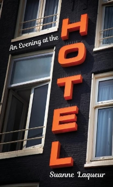 An Evening at the Hotel: An Affair in 51 Rooms by Suanne Laqueur 9781734551846