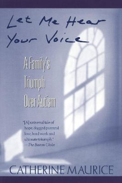 Family Triumph Over Autism - Let Me Hear Your Voice by Catherine Maurice