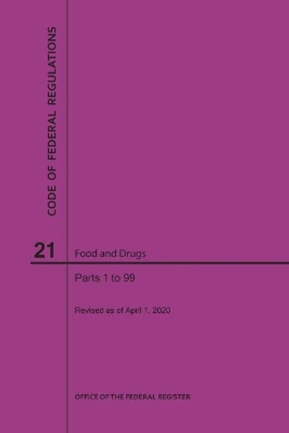 Code of Federal Regulations Title 21, Food and Drugs, Parts 1-99, 2020 by Nara 9781640247987