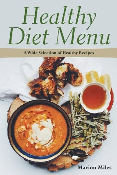 Healthy Diet Menu: A Wide Selection of Healthy Recipes by Marion Miles 9781634280341